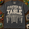 I'd Rather Be At the Table Board Game T-Shirt