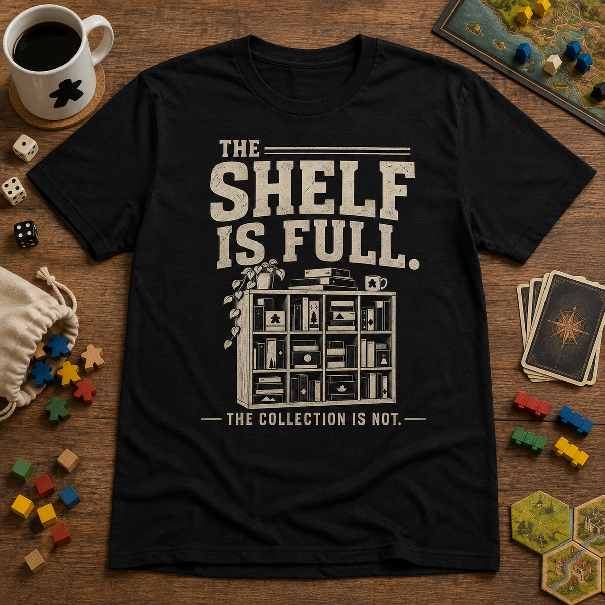 The Shelf is Full The Collection is Not T-Shirt