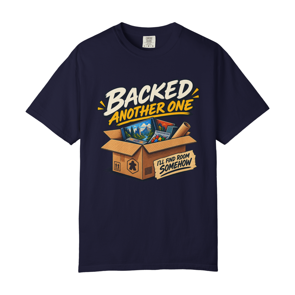 Backed Another One - I'll Find Room Somehow Board Game T-Shirt