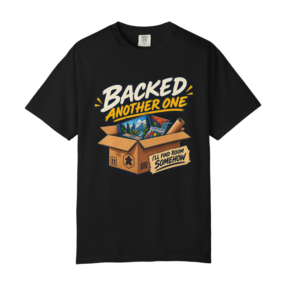 Backed Another One - I'll Find Room Somehow Board Game T-Shirt