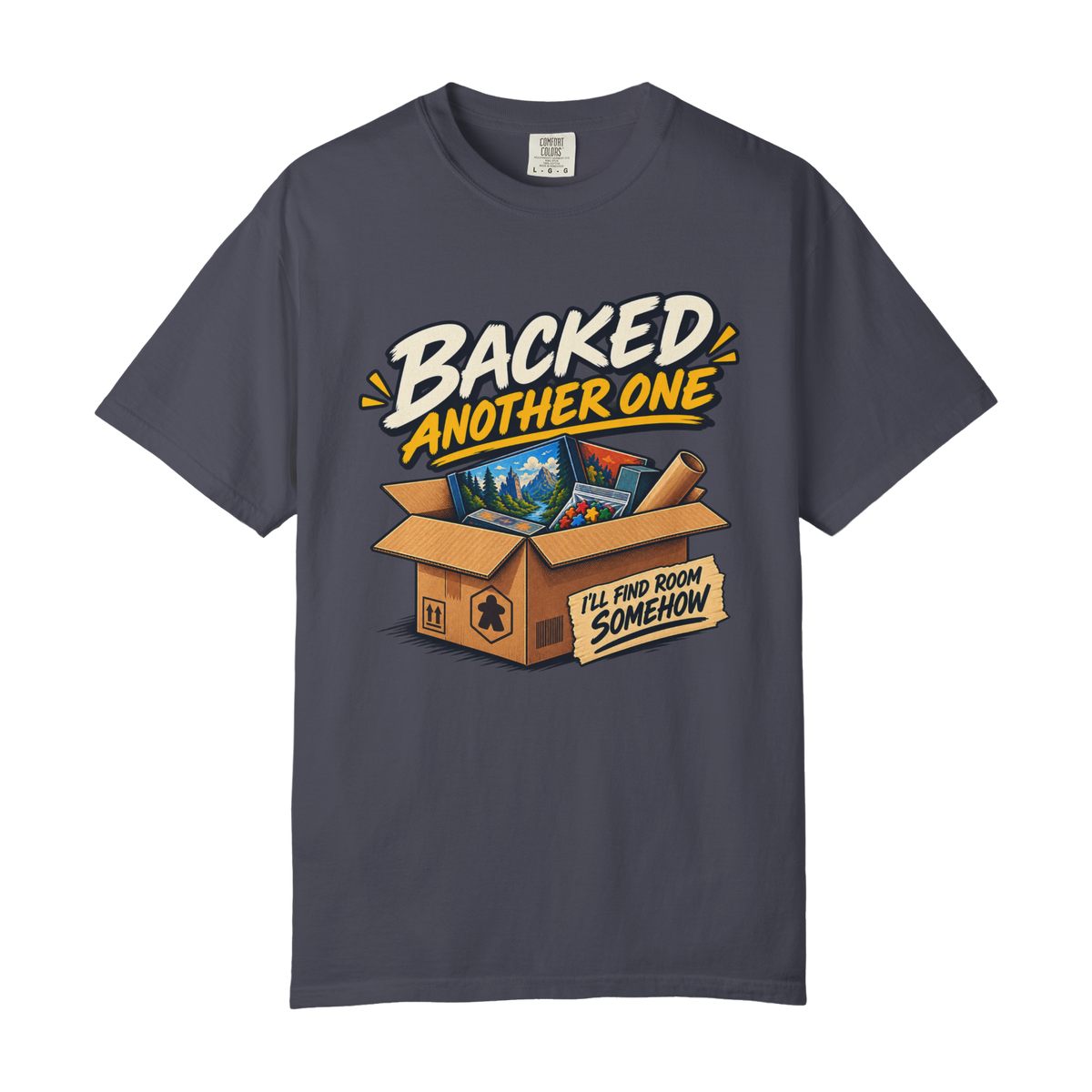 Backed Another One - I'll Find Room Somehow Board Game T-Shirt
