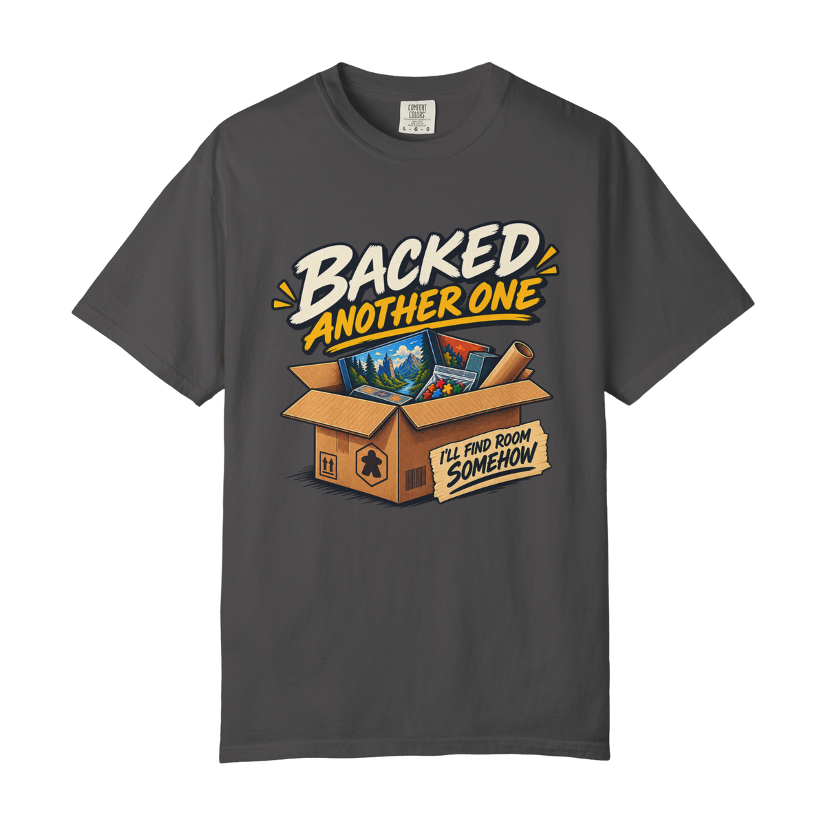 Backed Another One - I'll Find Room Somehow Board Game T-Shirt