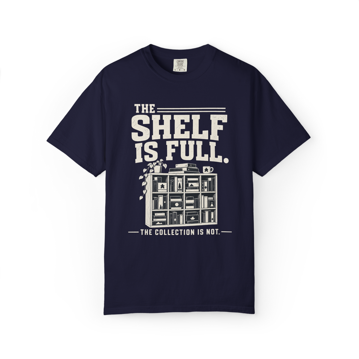 The Shelf is Full The Collection is Not T-Shirt