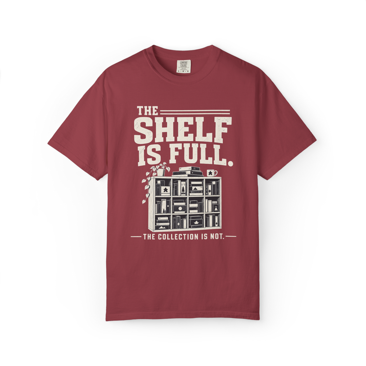 The Shelf is Full The Collection is Not T-Shirt