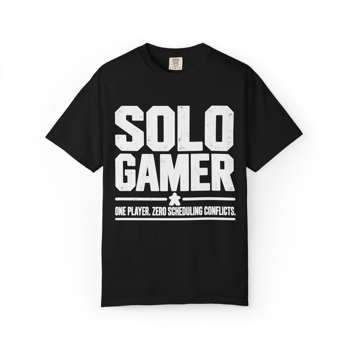 Solo Gamer - One Player. Zero Scheduling Conflicts T-Shirt