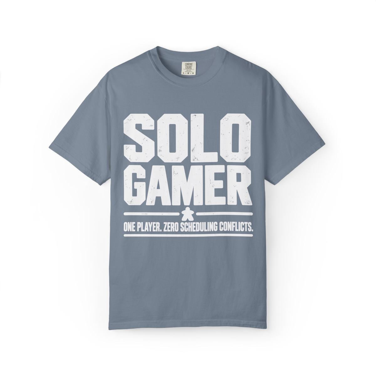 Solo Gamer - One Player. Zero Scheduling Conflicts T-Shirt