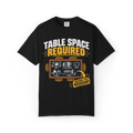 Table Space Required - Additional Space Necessary T-Shirt