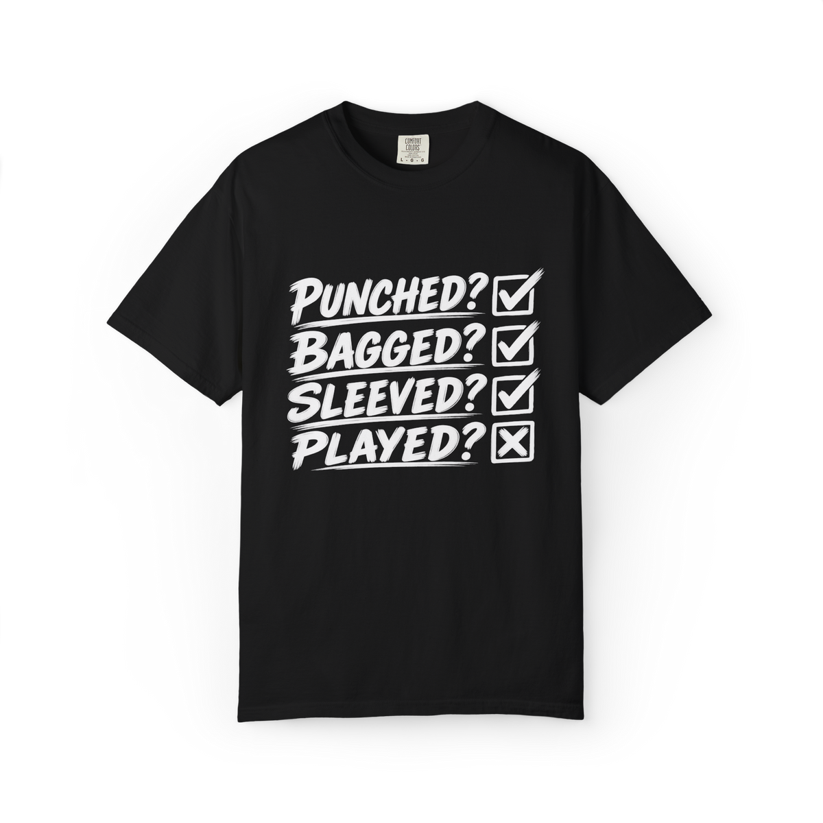 Punched? Bagged? Sleeved? Played? T-Shirt
