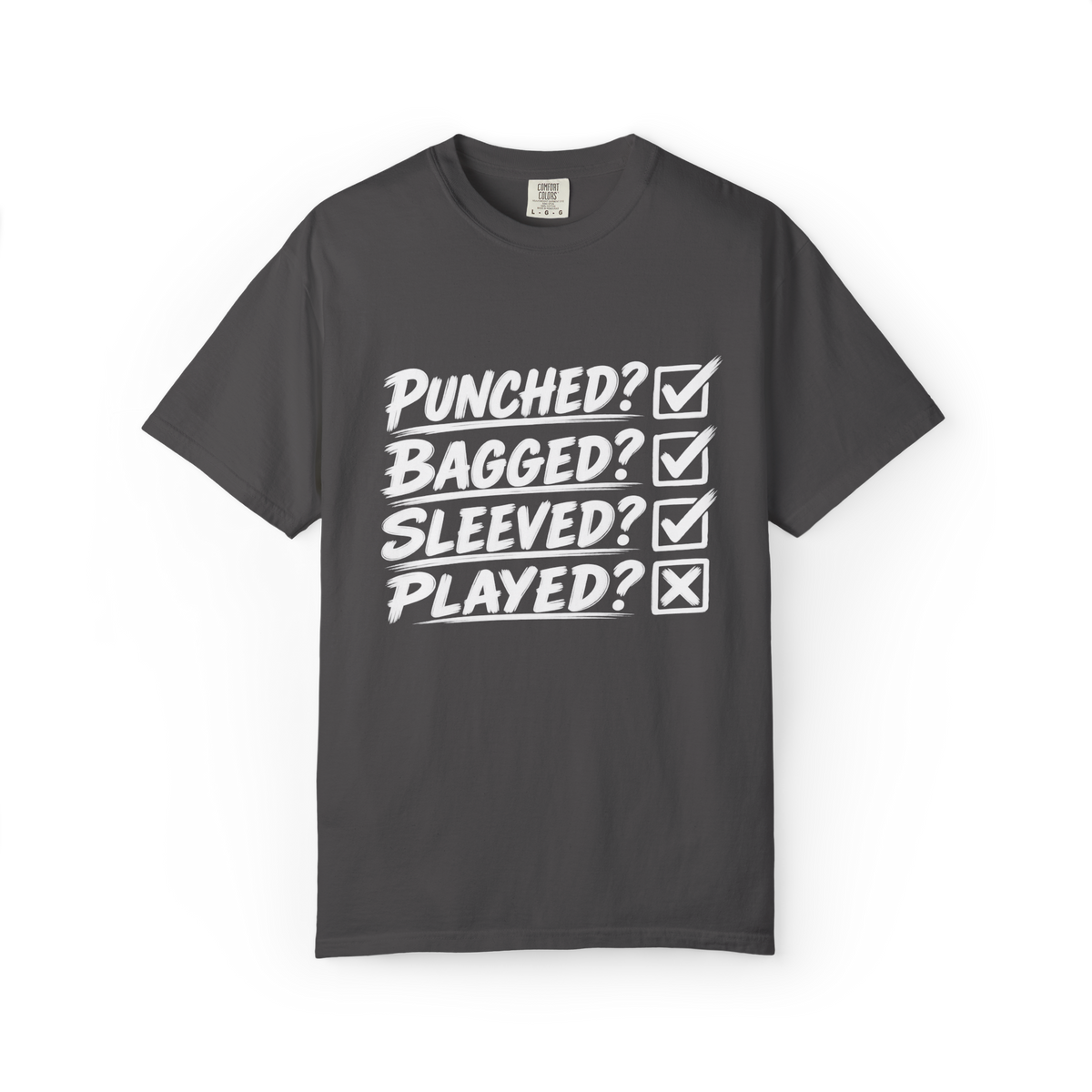 Punched? Bagged? Sleeved? Played? T-Shirt