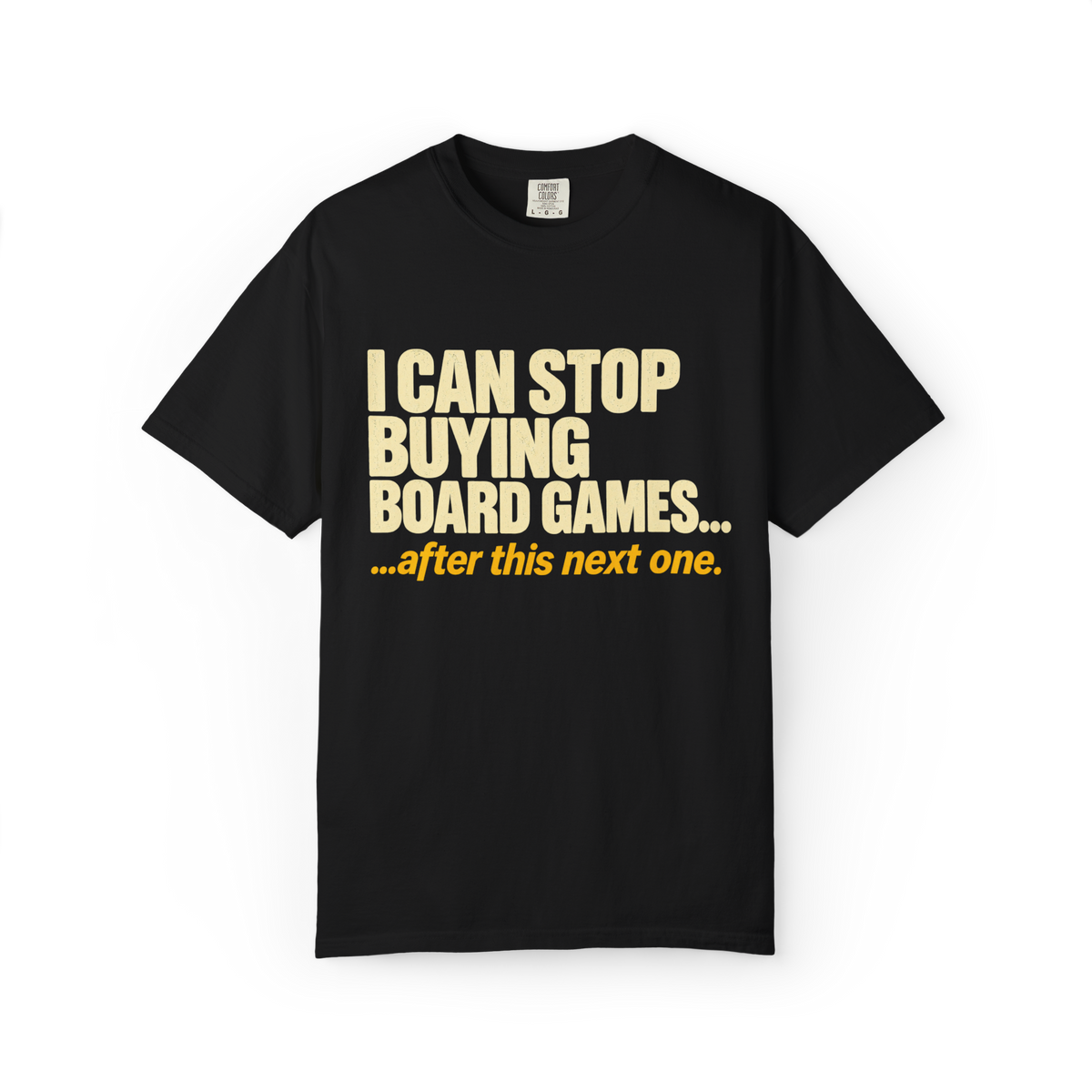 I Can Stop Buying Board Games T-Shirt