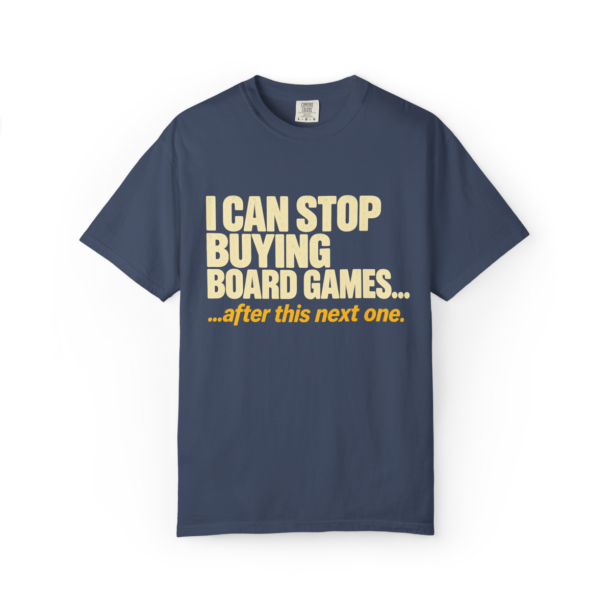 I Can Stop Buying Board Games T-Shirt