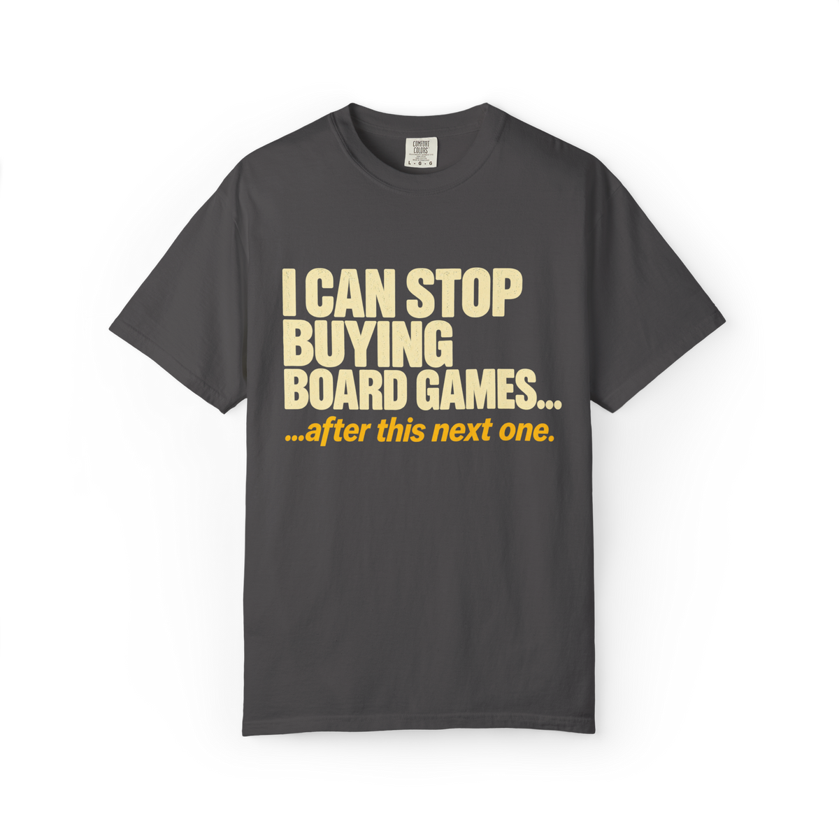 I Can Stop Buying Board Games T-Shirt