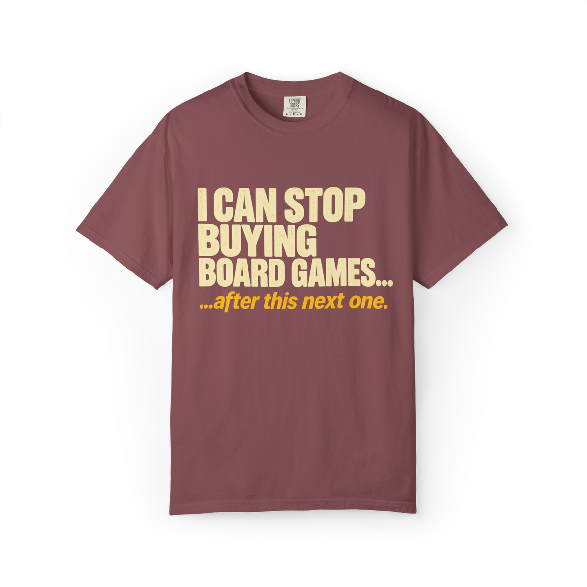 I Can Stop Buying Board Games T-Shirt