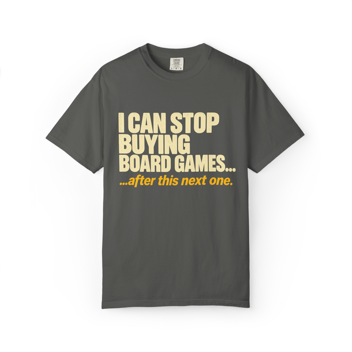 I Can Stop Buying Board Games T-Shirt
