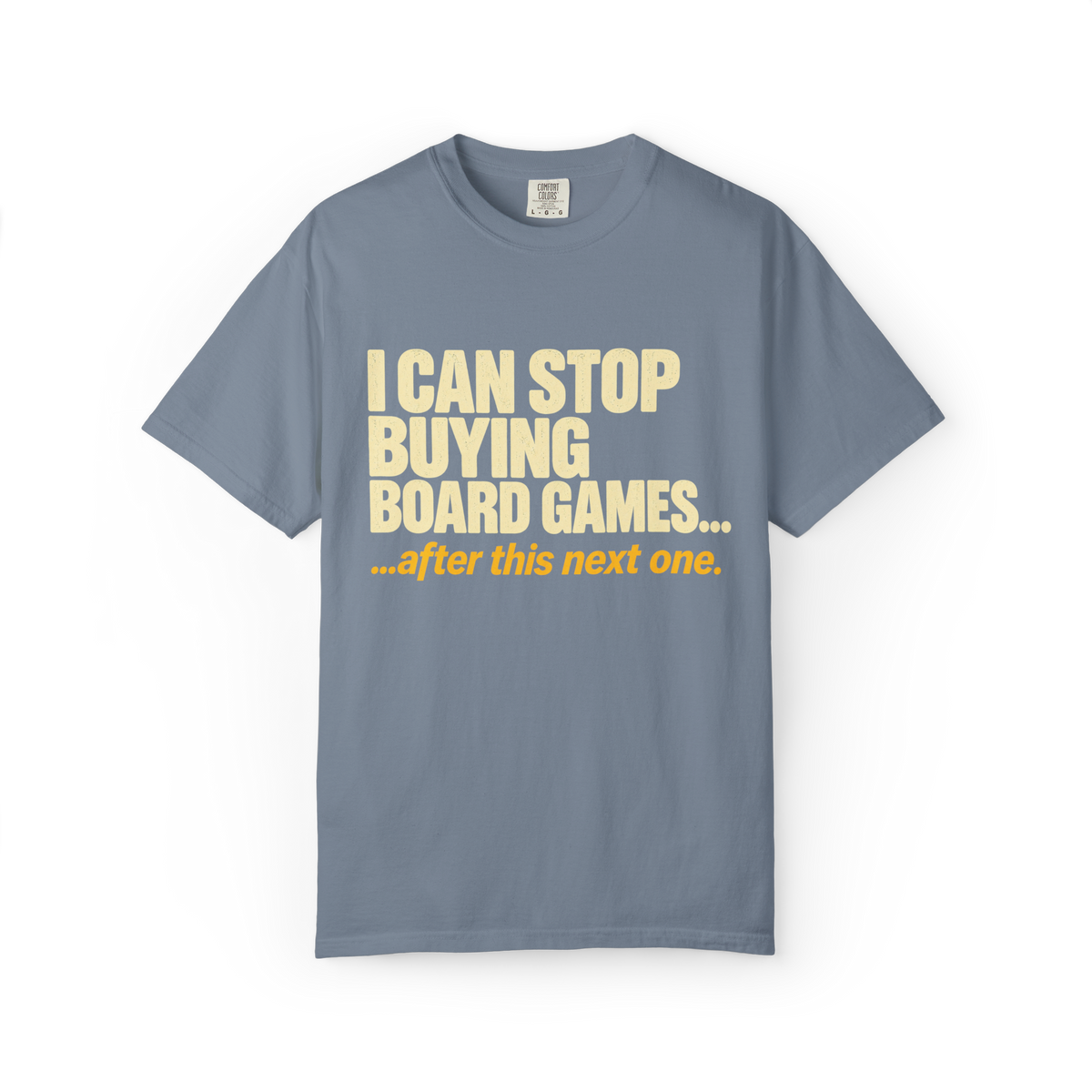 I Can Stop Buying Board Games T-Shirt