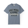 One More Game is Never one More Game T-Shirt