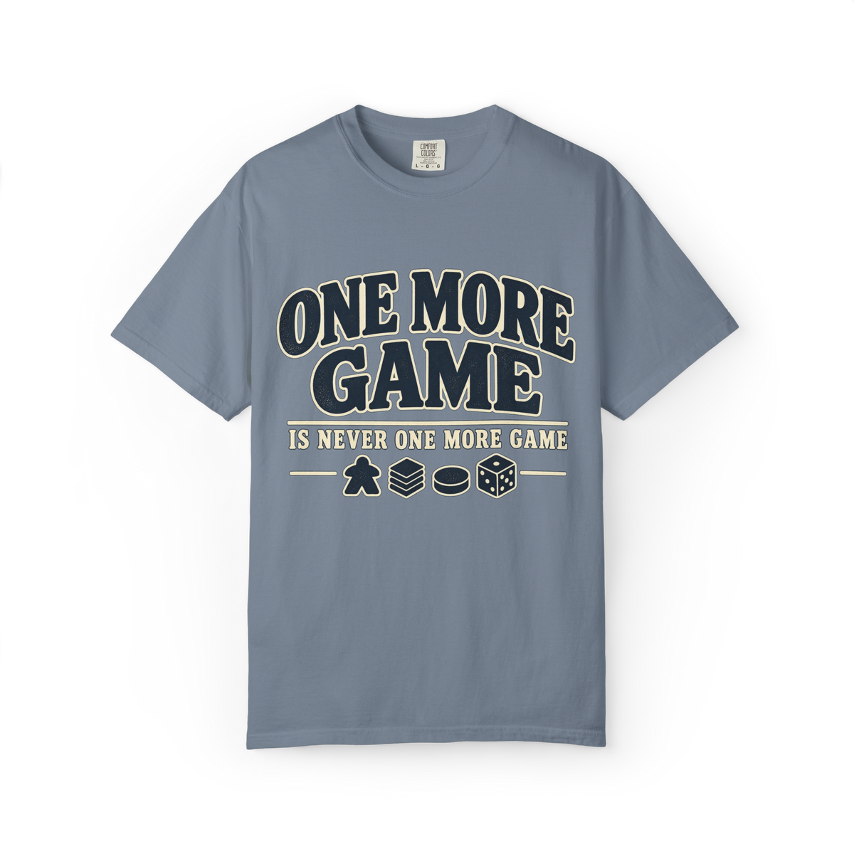 One More Game is Never one More Game T-Shirt