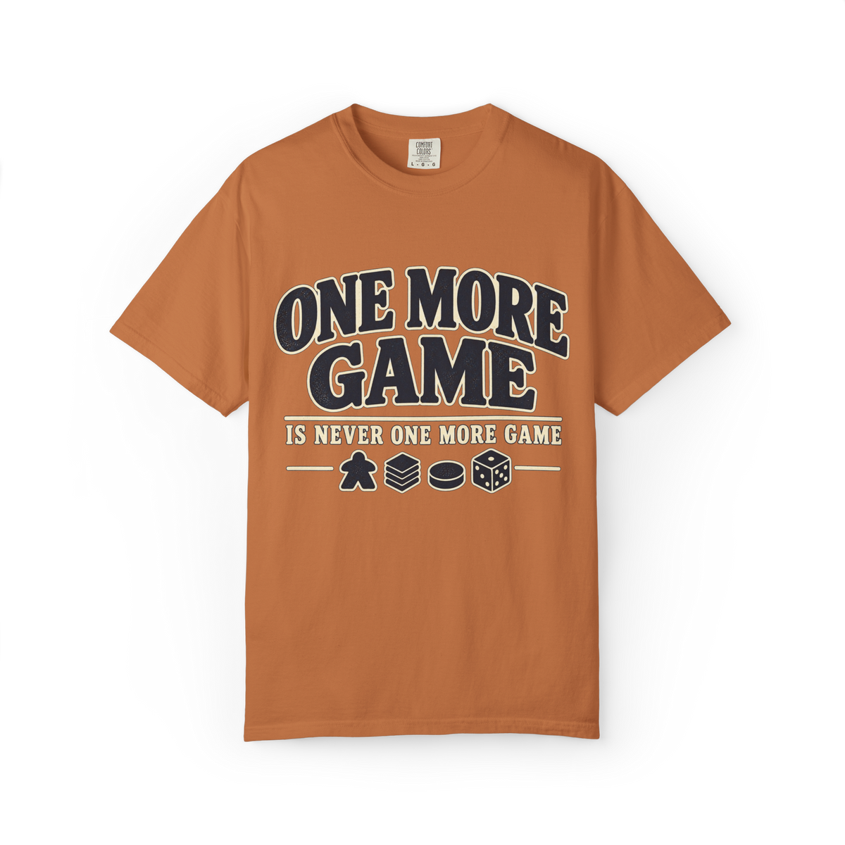 One More Game is Never one More Game T-Shirt