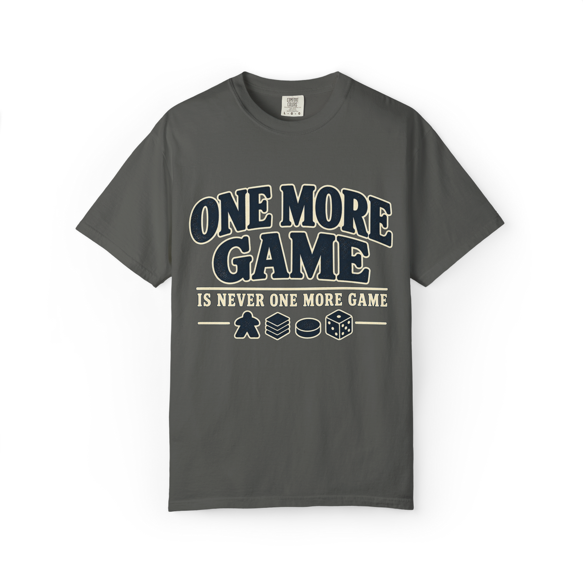 One More Game is Never one More Game T-Shirt