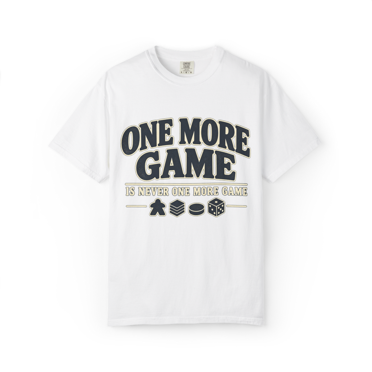 One More Game is Never one More Game T-Shirt