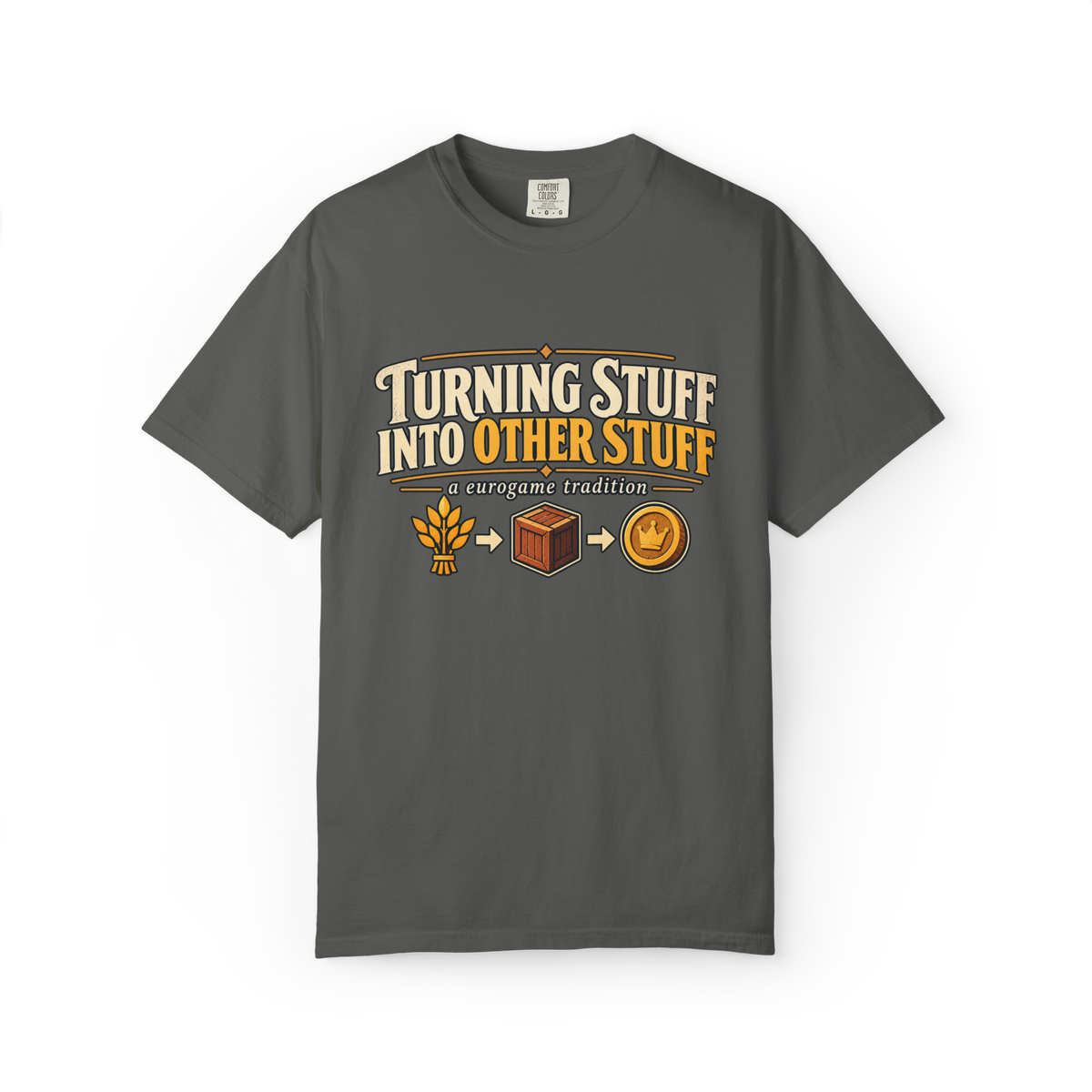 Turning Stuff Into Other Stuff - A Eurogame Tradition T-Shirt