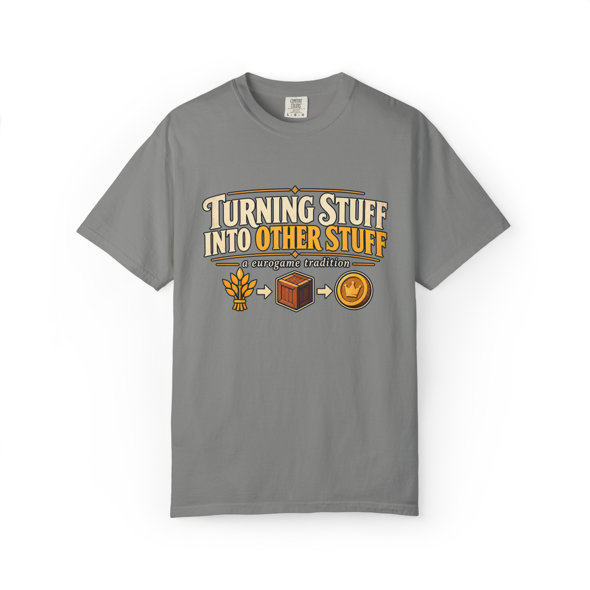 Turning Stuff Into Other Stuff - A Eurogame Tradition T-Shirt