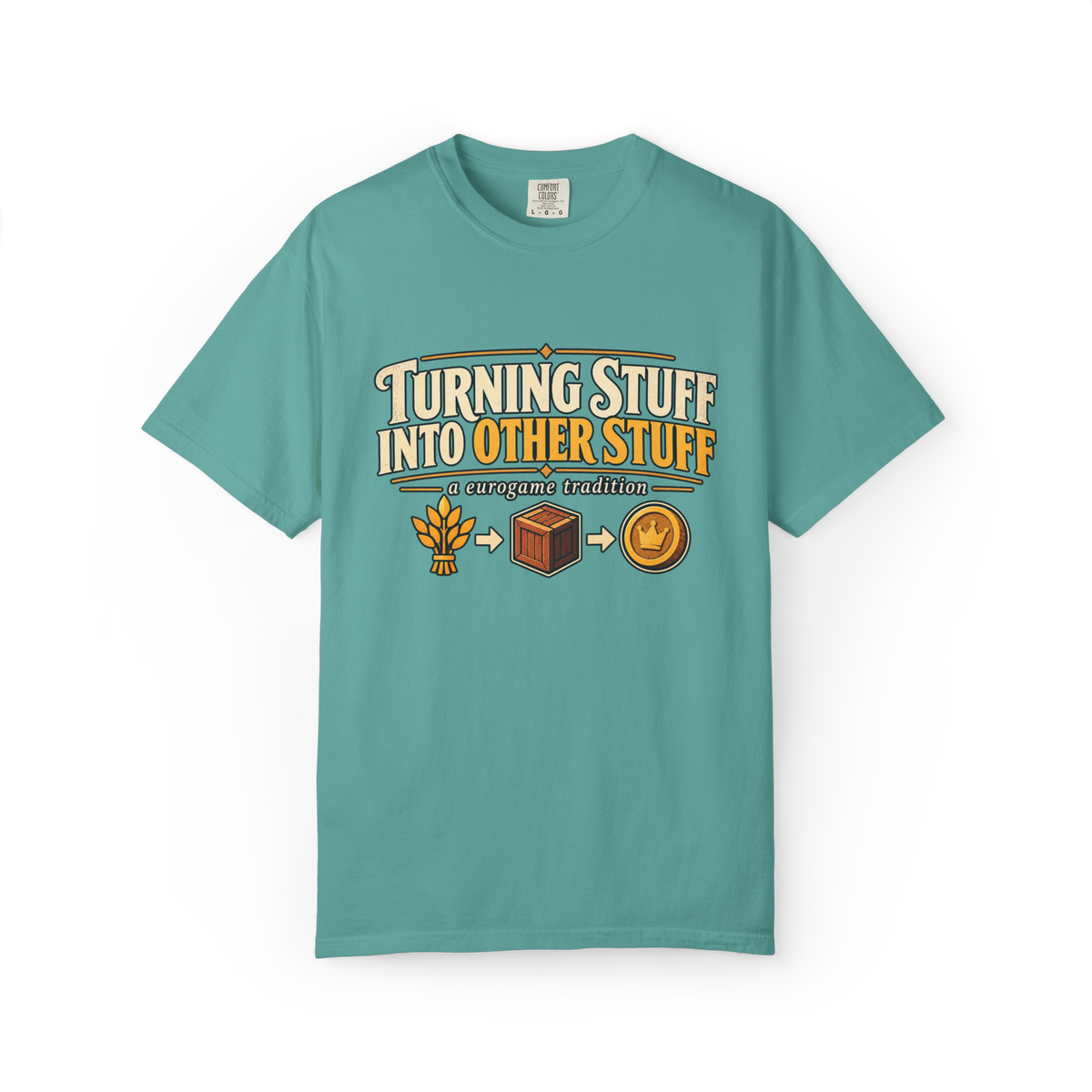Turning Stuff Into Other Stuff - A Eurogame Tradition T-Shirt